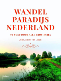 Wandelparadijs Nederland Te voet door alle provincies, John Jansen van Galen