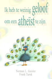 Ik heb te weinig geloof om een atheïst te zijn , N.L. Geisler