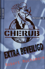 Extra Beveiligd - Cherub / 3  , Robert Muchamore Serie: Cherub