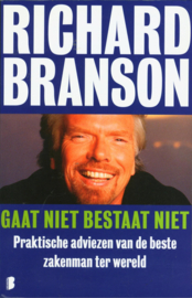 Gaat niet bestaat niet Praktische adviezen van de beste zakenman ter wereld , Richard Branson