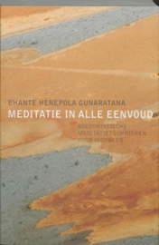 Meditatie in alle eenvoud Boeddhistische meditatietechnieken voor iedereen , B. Gunaratana