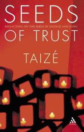 Seeds of Trust Reflecting on the Bible in Silence and Song , Brother Jean Marc Of Taize