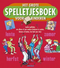 Het Grote Spelletjesboek Voor Kinderen Leuke spelletjes om alleen of met andere kinderen te spelen, binnen of buiten, het hele jaar door., Tom Dahlke