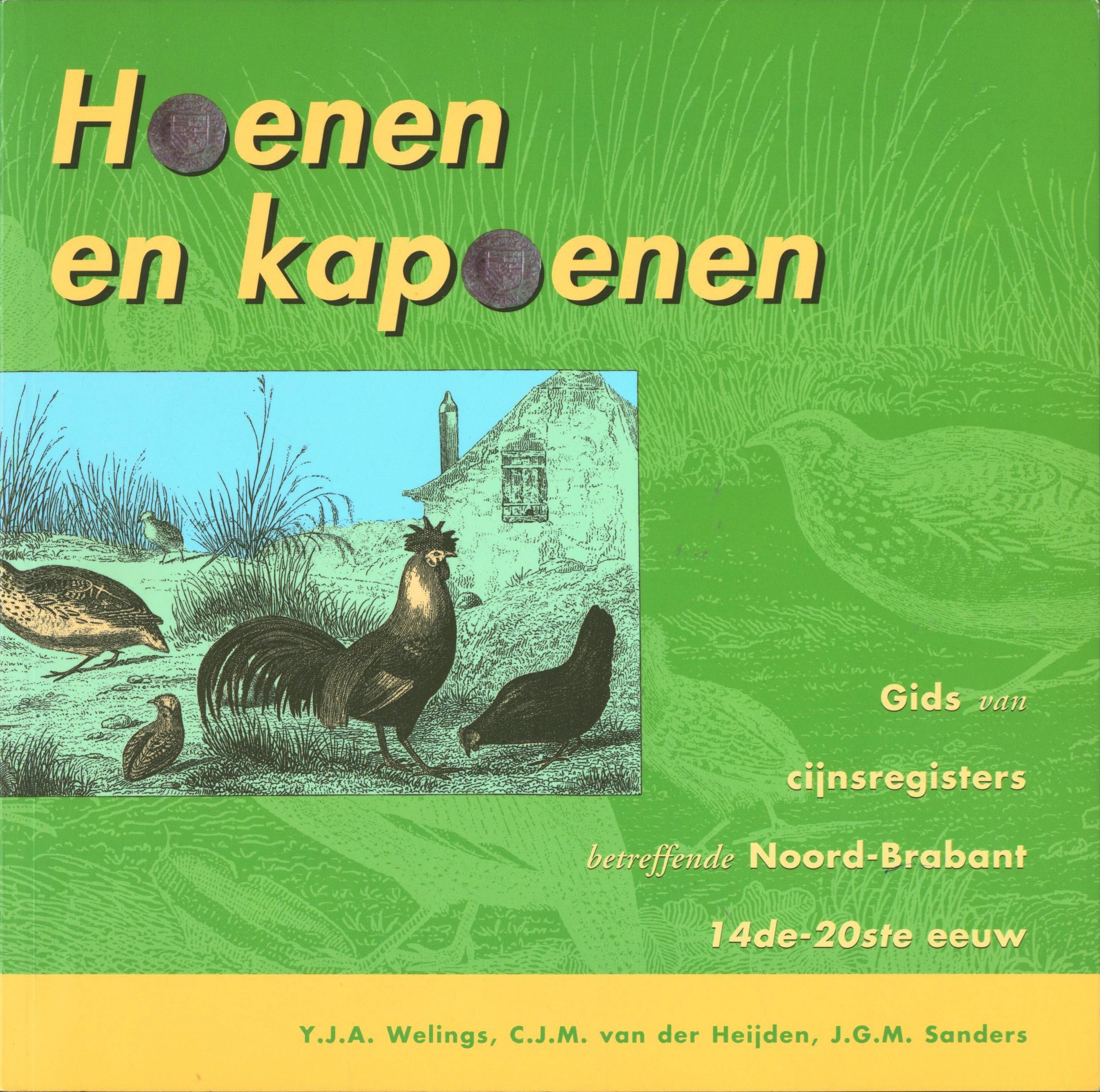 Hoenen en kapoenen gids van cijnsregisters betreffende Noord-Brabant ca. 14de-20ste eeuw , Y.J.A. Welings Serie: Onderzoeksgids