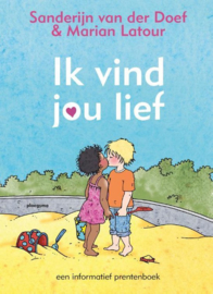 Ik vind jou lief een informatief prentenboek , Sanderijn van der Doef