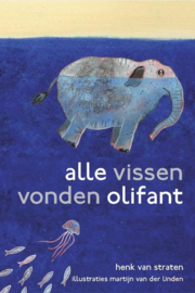 Alle vissen vonden olifant , Henk van Straten