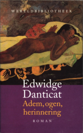 Wereldbibliotheekreeks adem, ogen, herinnering ,  Edwidge Danticat Serie: Wereldbibliotheek