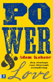 Power and love Een strategie voor blijvende verandering , Adam Kahane