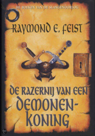 Razernij Van Een Demonenkoning ,  Raymond E. Feist Serie: De boeken van de Slangenoorlog