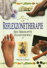 Reflexzonetherapie een beknopte handleiding ,  Nicola Hall Serie: In een Notendop