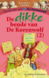 De bende van de Korenwolf - De dikke bende van de Korenwolf , Jacques Vriens Serie: De bende van De Korenwolf