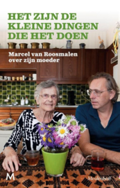Het zijn de kleine dingen die het doen Marcel van Roosmalen over zijn moeder ,  Marcel van Roosmalen