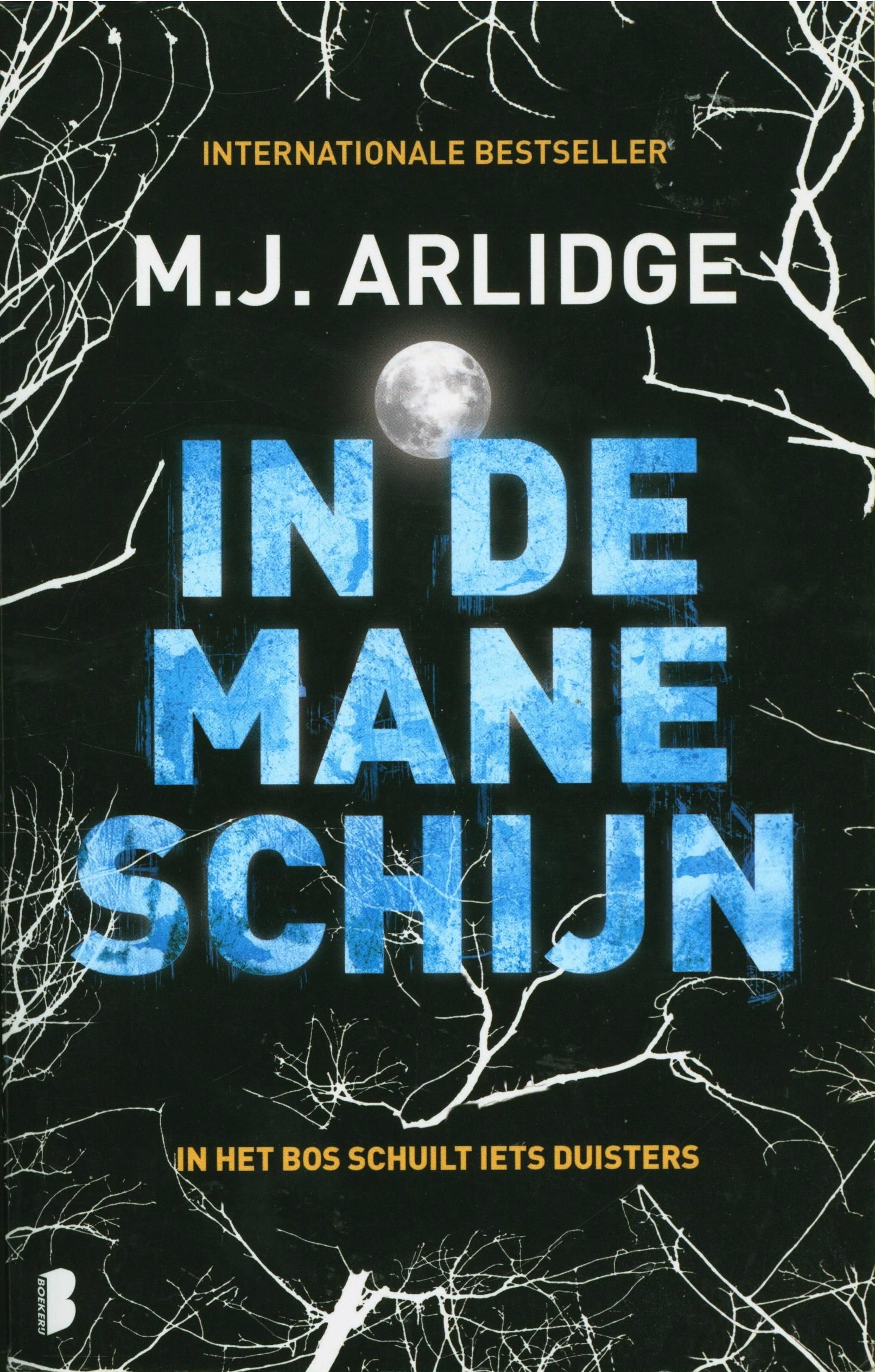 In de maneschijn In het bos schuilt iets duisters , M.J. Arlidge