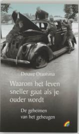 Waarom Het Leven Sneller Gaat Als Je Ouder Wordt De Geheimen Van Het Geheugen , Douwe Draaisma Serie: Rainbow paperback