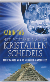 Het mysterie van de kristallen schedels Een raadsel van de mensheid ontsluierd , Karin Tag