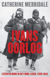 Ivans oorlog leven en dood in het rode leger,1939-1945 , Catherine Merridale