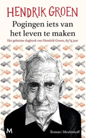 Pogingen iets van het leven te maken Het geheime dagboek van Hendrik Groen, Hendrik Groen
