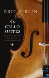 De cellosuites J.S. Bach, Pablo Casals en de speurtocht naar een meesterwerk,  Eric Siblin