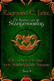 De boeken van de slangenoorlog 4 - De Scherven Van Een Verbrijzelde Kroon Deel 4 van De boeken van De Slangenoorlog Auteur: Raymond E. Feist Serie: De boeken van de Slangenoorlog