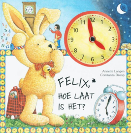 Felix, hoe laat is het ? een klokkijkboek met beweegbare wijzers , Annette Langen