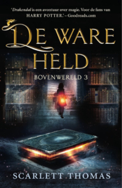Bovenwereld 3 - De ware held , Scarlett Thomas Serie: Bovenwereld