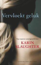 Vervloekt geluk Spannende verhalen van de beste thrillerauteurs ter wereld , Slaughter,Karin