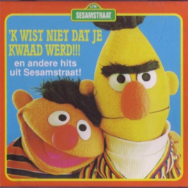 Bert & Ernie Uit Sesamstraat ‎– 'k Wist Niet Dat Je Kwaad Werd!! ,  Bert & Ernie, Sesamstraat
