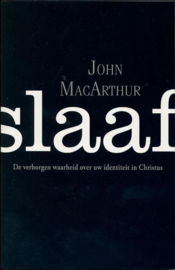 Slaaf De Verborgen Waarheid Over Uw Identiteit In Christus , John F. Macarthur