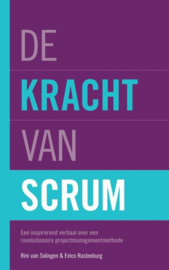 De kracht van Scrum Een inspirerend verhaal over een revolutionaire projectmanagementmethode Let op! Er is een nieuwe editie , Rini van Solingen