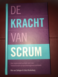 De kracht van Scrum Een inspirerend verhaal over een revolutionaire projectmanagementmethode Let op! Er is een nieuwe editie , Rini van Solingen