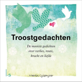 Troostgedachten de mooiste gedichten over verlies, rouw, kracht en liefde .Martin Gijzemijter