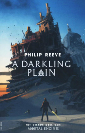 Mortal Engines 4 - A darkling Plain , Philip Reeve Serie: Mortal Engines