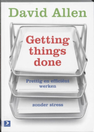 Getting things done prettig en efficient werken zonder stress , David Allen