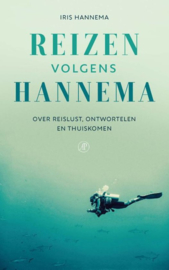 Reizen volgens Hannema Over reislust, ontwortelen en thuiskomen , Iris Hannema