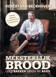 Meesterlijk brood leer bakken vanaf de basis , Robert van Beckhoven
