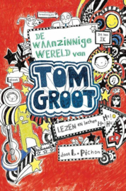 Tom Groot 1 - De waanzinnige wereld van Tom Groot , Liz Pichon Serie: Tom Groot