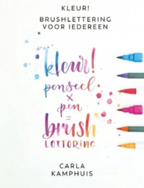 Kleur! Brushlettering voor iedereen kleur! penseel x pen = brush lettering ,  Carla Kamphuis