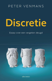 Discretie Essay over een vergeten deugd ,  Peter Venmans