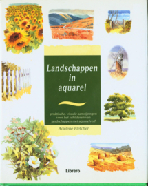 Landschappen In Aquarel praktische, visuele aanwijzingen voor het schilderen van landschappen met aquarelverf , Adelene Fletcher
