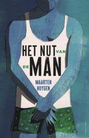 Het nut van de man de ins en outs van mannelijkheid , Maarten Huygen