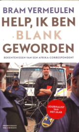 Help, ik ben blank geworden bekentenissen van een Afrika-correspondent , Bram Vermeulen