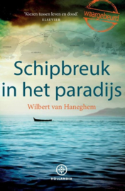 Schipbreuk in het paradijs kiezen tussen leven en dood ,  Wilbert van Haneghem