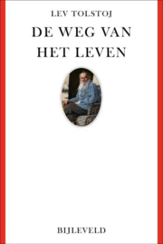 De weg van het leven wijsheid voor de wereld ,  Lev Nikolajevitsj Tolstoj