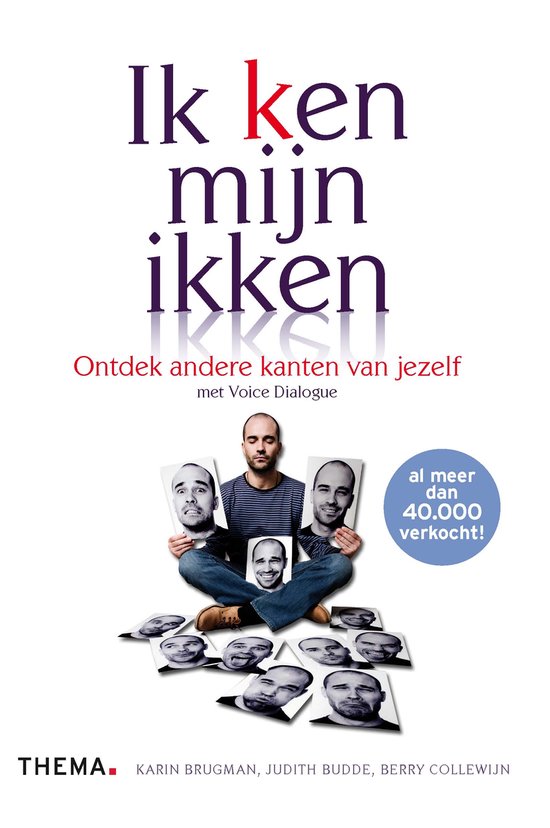 Ik (k)en mijn ikken ontdek andere kanten van jezelf met Voice Dialogue , Karin Brugman