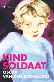 Kindsoldaat roman ,  Oscar van den Boogaard