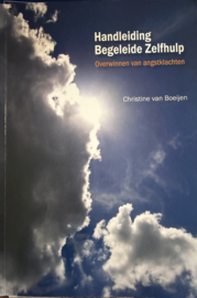 Handleiding Begeleide zelfhulp overwinnen van angstklachten , C.A. van Boeijen