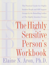 The Highly Sensitive Person's Workbook A Comprehensive Collection of Pre-tested Exercises Developed to Enhance the Lives of HSP's , : Elaine Aron  Taal: Engels