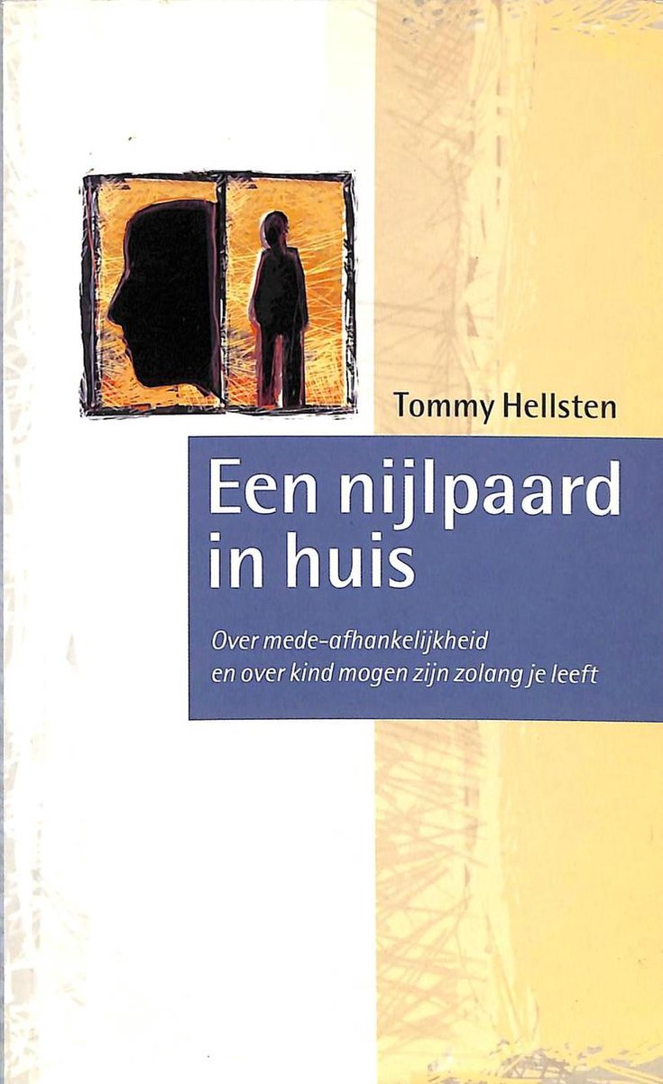 Nijlpaard In Huis over mede-afhankelijkheid en over kind mogen zijn zolang je leeft , Tommy Hellsten