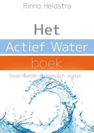 Het actief water boek over water en onze gezondheid , Rinno Heidstra