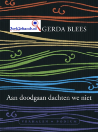 Aan doodgaan dachten we niet , Gerda Blees